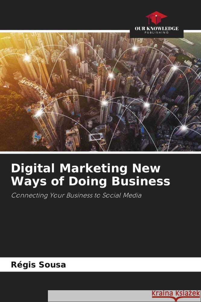 Digital Marketing New Ways of Doing Business Sousa, Régis 9786206261544 Our Knowledge Publishing