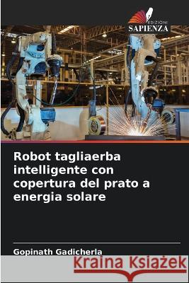 Robot tagliaerba intelligente con copertura del prato a energia solare Gopinath Gadicherla   9786206261919 Edizioni Sapienza