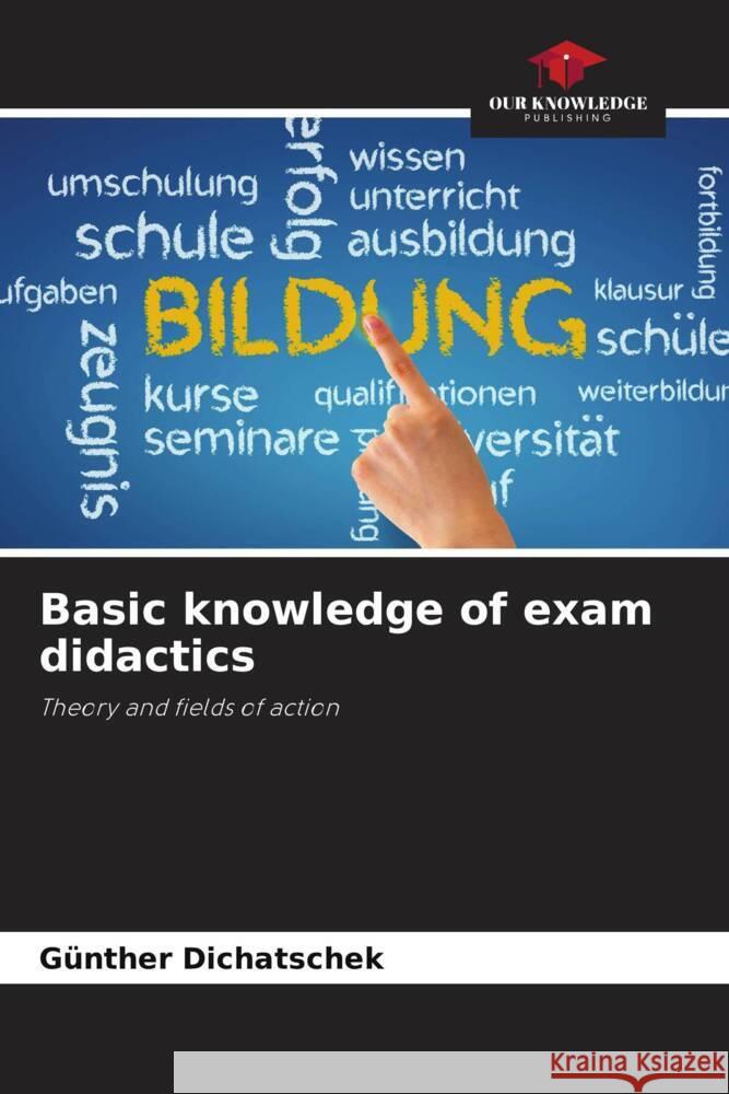 Basic knowledge of exam didactics Dichatschek, Günther 9786206262329