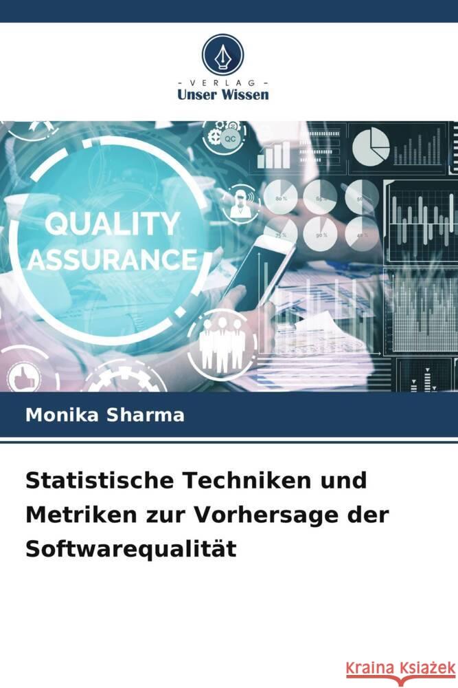 Statistische Techniken und Metriken zur Vorhersage der Softwarequalität Sharma, Monika 9786206262435 Verlag Unser Wissen