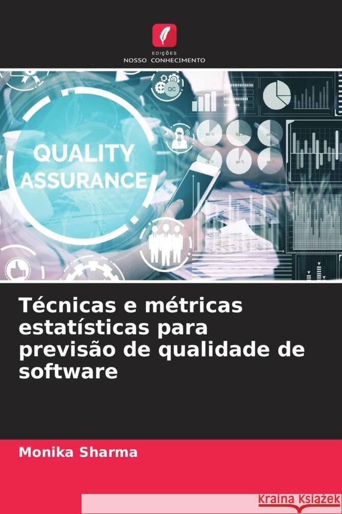 Técnicas e métricas estatísticas para previsão de qualidade de software Sharma, Monika 9786206262534