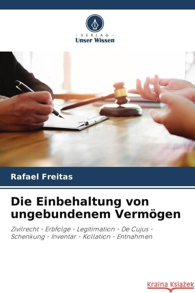 Die Einbehaltung von ungebundenem Vermögen Freitas, Rafael 9786206262794