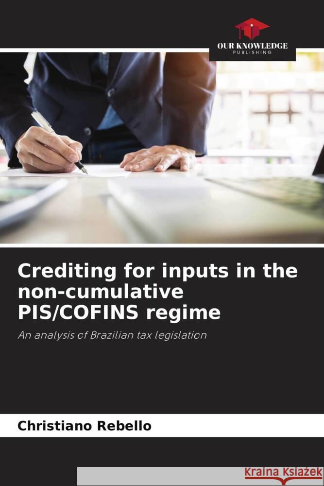 Crediting for inputs in the non-cumulative PIS/COFINS regime Rebello, Christiano 9786206263043