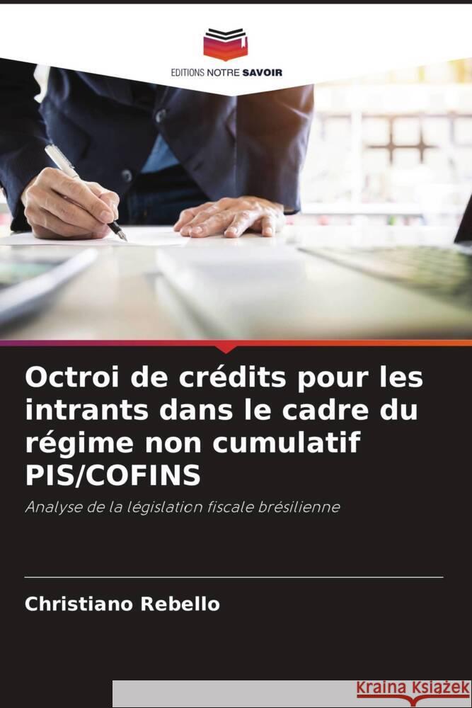 Octroi de crédits pour les intrants dans le cadre du régime non cumulatif PIS/COFINS Rebello, Christiano 9786206263067