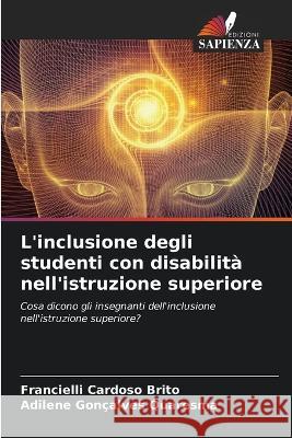 L'inclusione degli studenti con disabilita nell'istruzione superiore Francielli Cardoso Brito Adilene Goncalves Quaresma  9786206263432