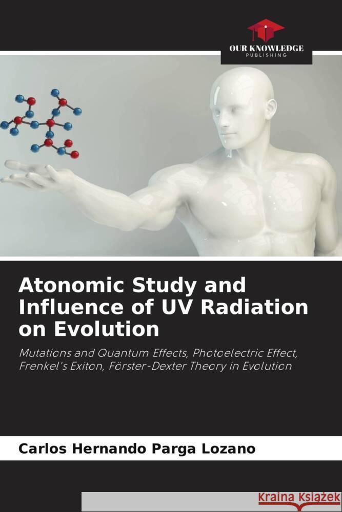 Atonomic Study and Influence of UV Radiation on Evolution Parga Lozano, Carlos Hernando 9786206263876