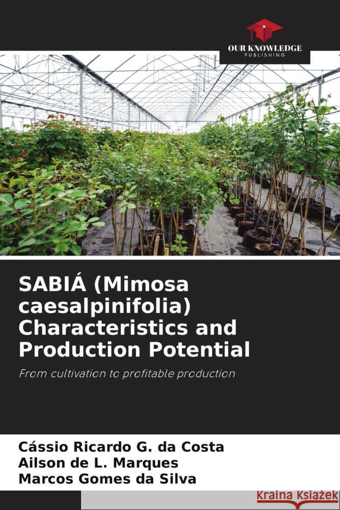 SABIÁ (Mimosa caesalpinifolia) Characteristics and Production Potential Ricardo G. da Costa, Cássio, L. Marques, Ailson de, da Silva, Marcos Gomes 9786206264132