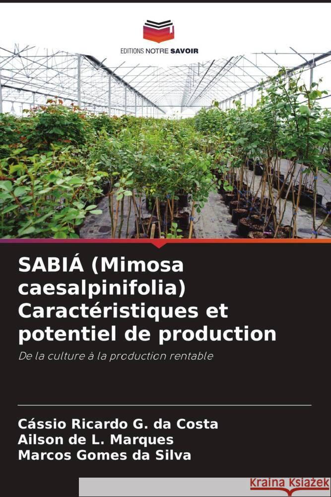 SABIÁ (Mimosa caesalpinifolia) Caractéristiques et potentiel de production Ricardo G. da Costa, Cássio, L. Marques, Ailson de, da Silva, Marcos Gomes 9786206264163