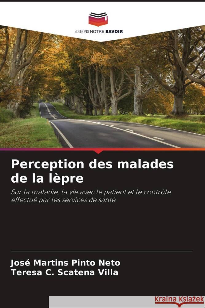 Perception des malades de la lèpre Pinto Neto, José Martins, Scatena Villa, Teresa C. 9786206264347