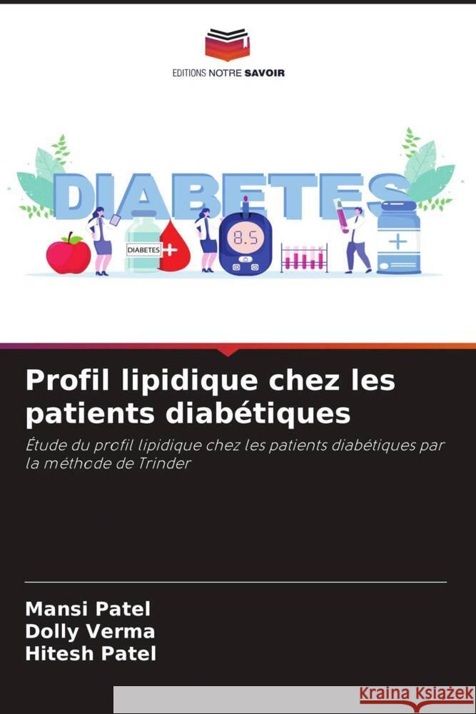 Profil lipidique chez les patients diabétiques Patel, Mansi, Verma, Dolly, Patel, Hitesh 9786206264859