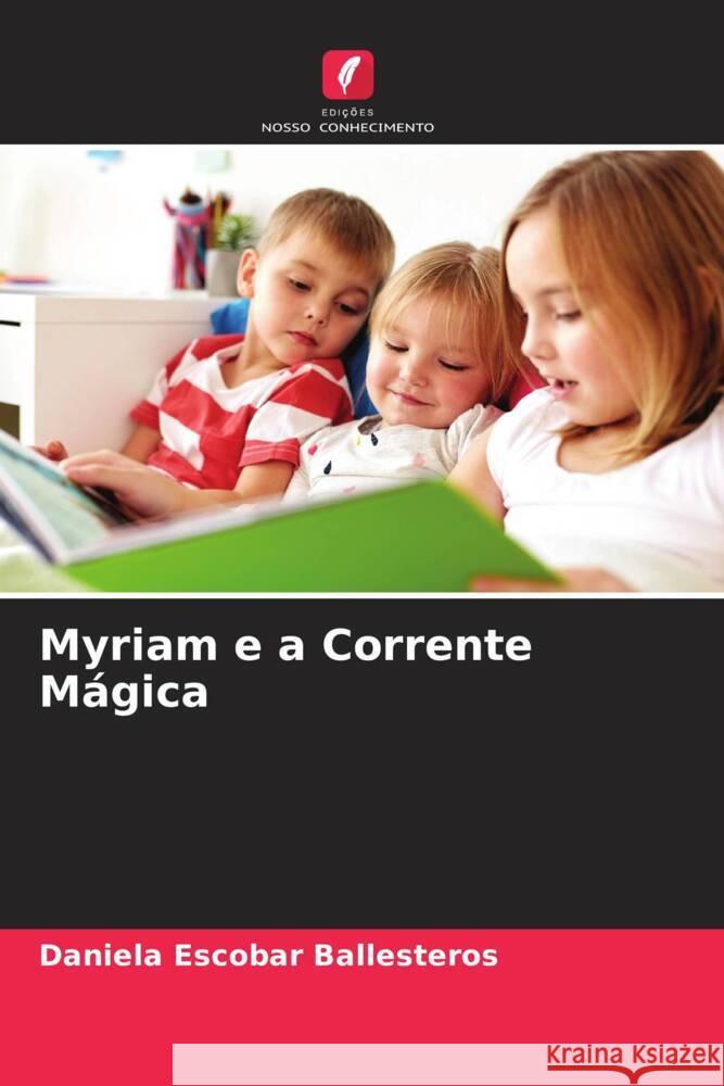 Myriam e a Corrente Magica Daniela Escobar Ballesteros   9786206265719
