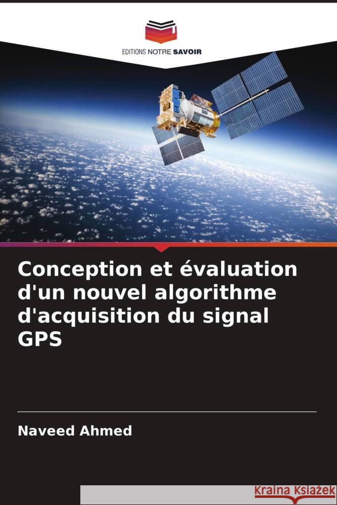 Conception et évaluation d'un nouvel algorithme d'acquisition du signal GPS Ahmed, Naveed 9786206266013