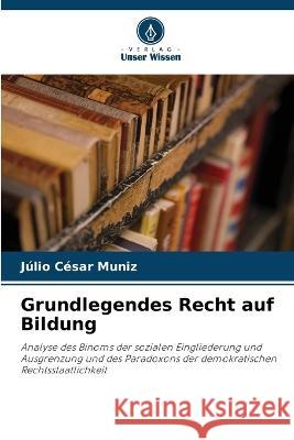 Grundlegendes Recht auf Bildung Julio Cesar Muniz   9786206266181