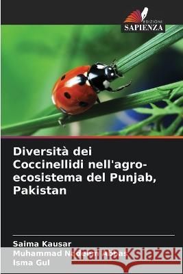 Diversita dei Coccinellidi nell'agro-ecosistema del Punjab, Pakistan Saima Kausar Muhammad Nadeem Abbas Isma Gul 9786206266242