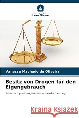 Besitz von Drogen fur den Eigengebrauch Vanessa Machado de Oliveira   9786206266358
