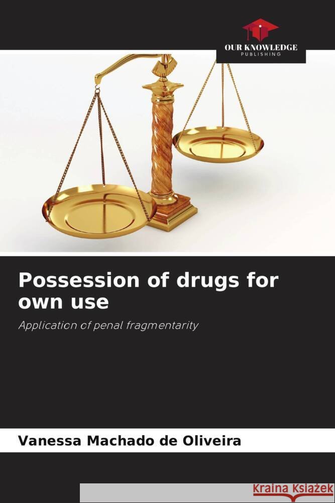 Possession of drugs for own use Machado de Oliveira, Vanessa 9786206266365