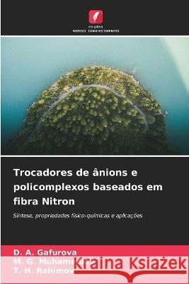 Trocadores de anions e policomplexos baseados em fibra Nitron D A Gafurova M G Muhamediev T H Rahimov 9786206266983 Edicoes Nosso Conhecimento
