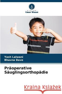 Praoperative Sauglingsorthopadie Yash Lalwani Bhavna Dave  9786206267072 Verlag Unser Wissen