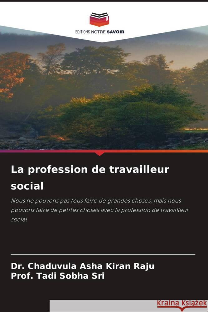 La profession de travailleur social Raju, Dr. Chaduvula Asha Kiran, Sobha Sri, Prof. Tadi 9786206267270