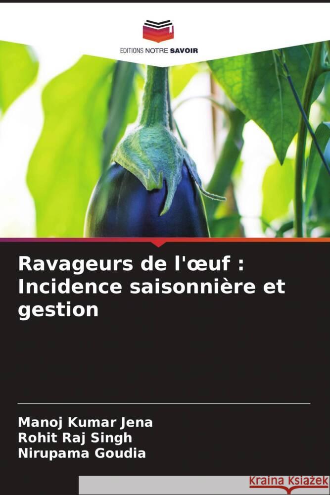 Ravageurs de l'oeuf : Incidence saisonnière et gestion JENA, MANOJ KUMAR, Singh, Rohit Raj, GOUDIA, NIRUPAMA 9786206267584