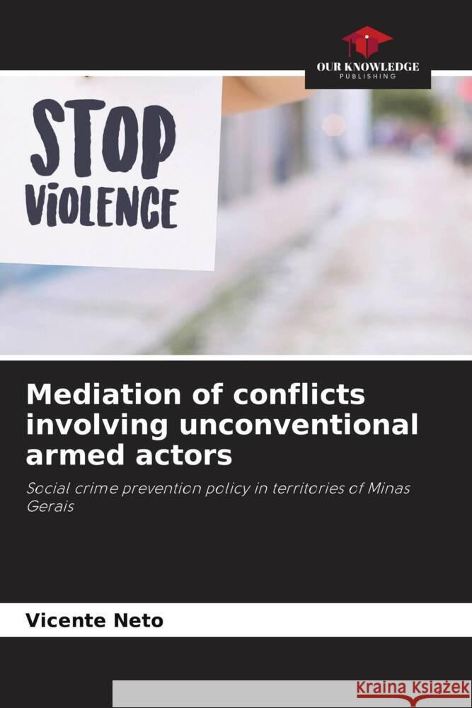 Mediation of conflicts involving unconventional armed actors Neto, Vicente 9786206268031