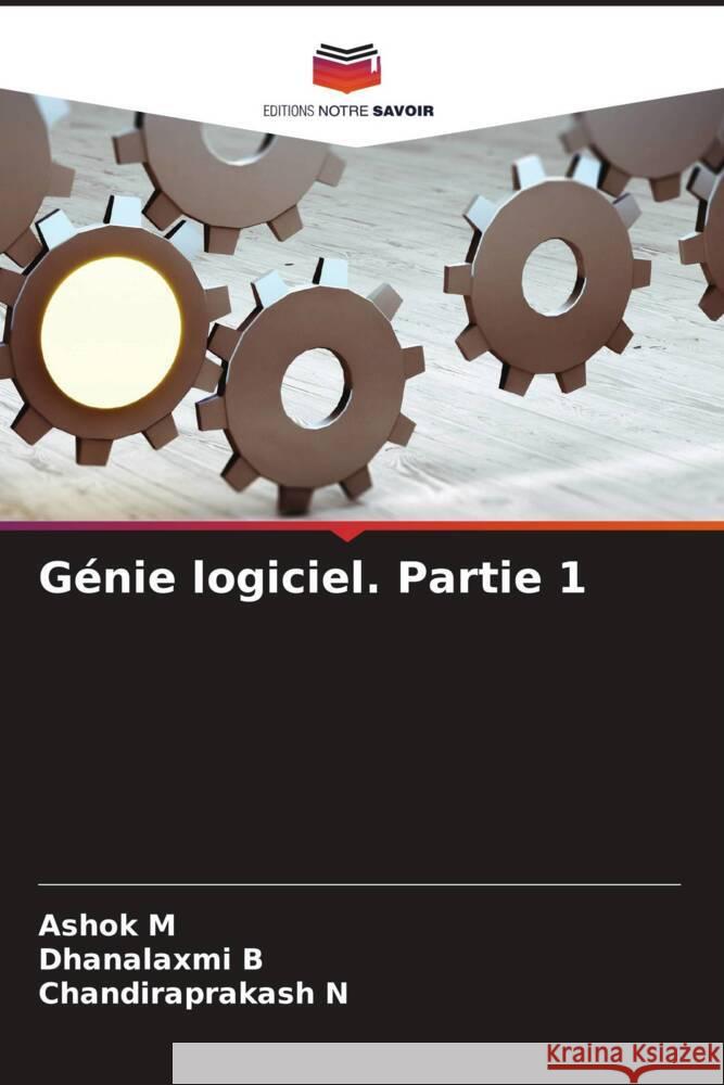 Génie logiciel. Partie 1 M, Ashok, B, Dhanalaxmi, N, Chandiraprakash 9786206268079