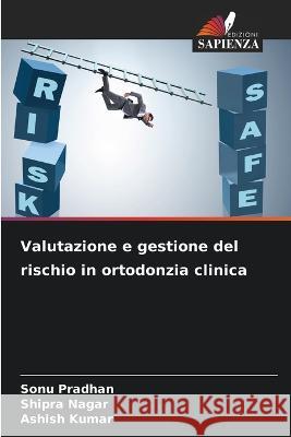 Valutazione e gestione del rischio in ortodonzia clinica Sonu Pradhan Shipra Nagar Ashish Kumar 9786206268307 Edizioni Sapienza