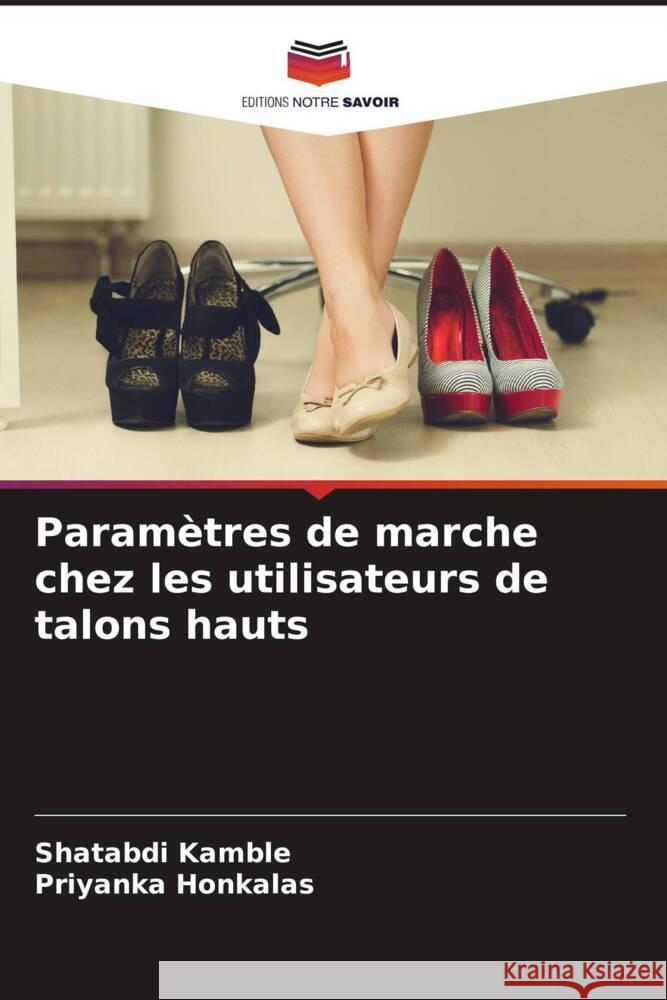 Paramètres de marche chez les utilisateurs de talons hauts Kamble, Shatabdi, Honkalas, Priyanka 9786206268888