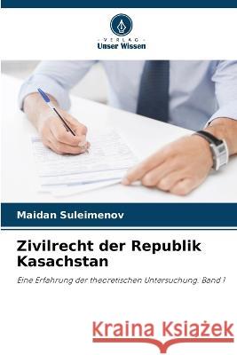 Zivilrecht der Republik Kasachstan Maidan Suleimenov   9786206269052 Verlag Unser Wissen