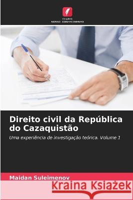 Direito civil da Republica do Cazaquistao Maidan Suleimenov   9786206269106 Edicoes Nosso Conhecimento