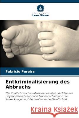 Entkriminalisierung des Abbruchs Fabricio Pereira   9786206269533