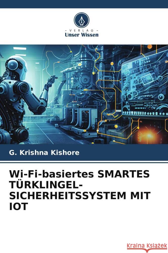 Wi-Fi-basiertes SMARTES TÜRKLINGEL-SICHERHEITSSYSTEM MIT IOT Kishore, G. Krishna 9786206271574