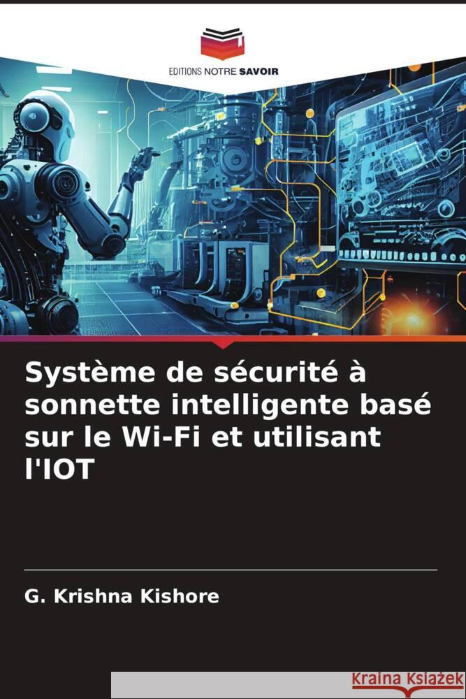 Système de sécurité à sonnette intelligente basé sur le Wi-Fi et utilisant l'IOT Kishore, G. Krishna 9786206271581