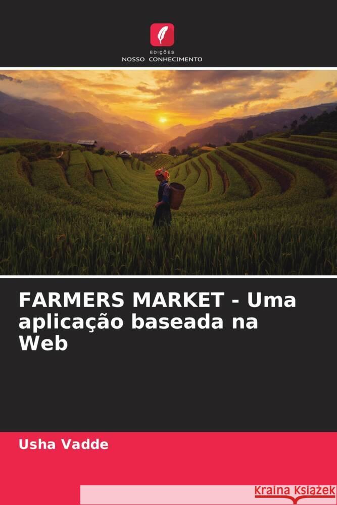 FARMERS MARKET - Uma aplicação baseada na Web Vadde, Usha 9786206271741 Edições Nosso Conhecimento