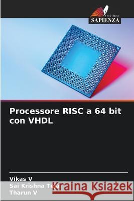 Processore RISC a 64 bit con VHDL Vikas V Sai Krishna Teja Tharun V 9786206271772 Edizioni Sapienza