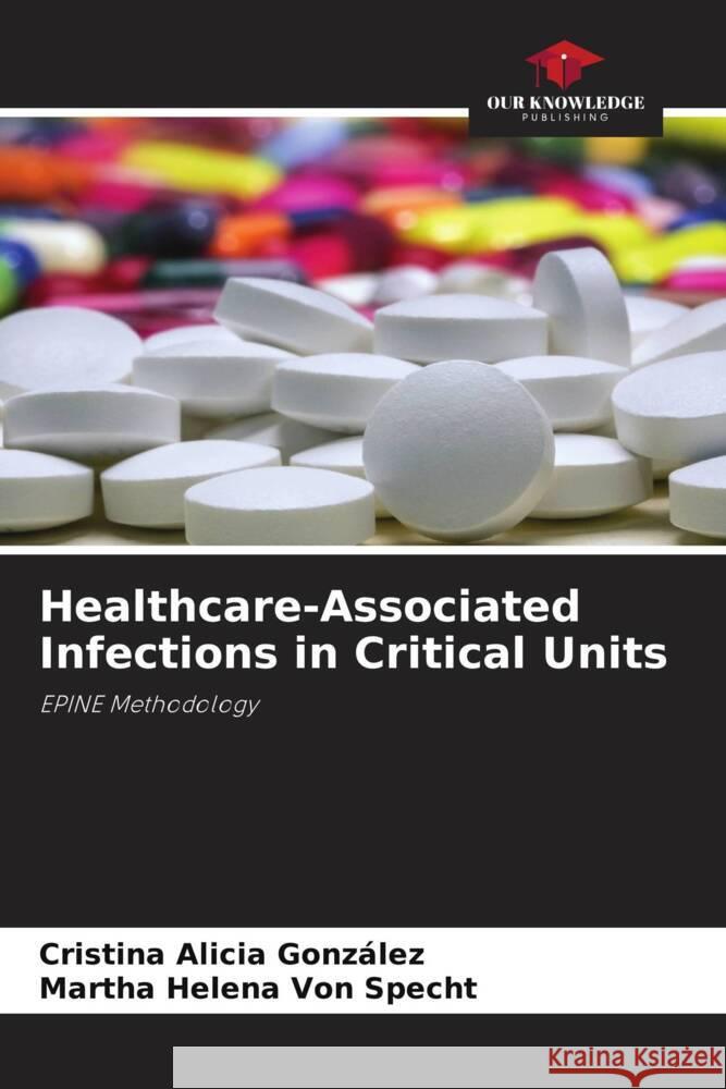 Healthcare-Associated Infections in Critical Units González, Cristina Alicia, Von Specht, Martha Helena 9786206272199