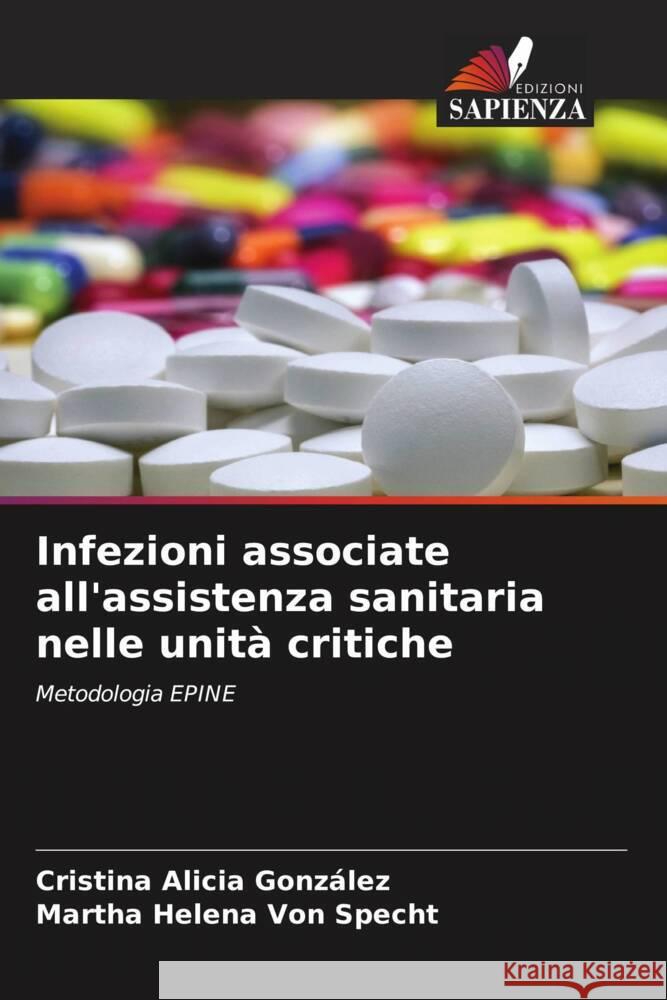 Infezioni associate all'assistenza sanitaria nelle unità critiche González, Cristina Alicia, Von Specht, Martha Helena 9786206272229