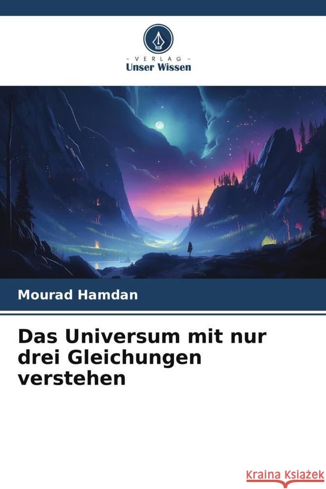 Das Universum mit nur drei Gleichungen verstehen Hamdan, Mourad 9786206273066