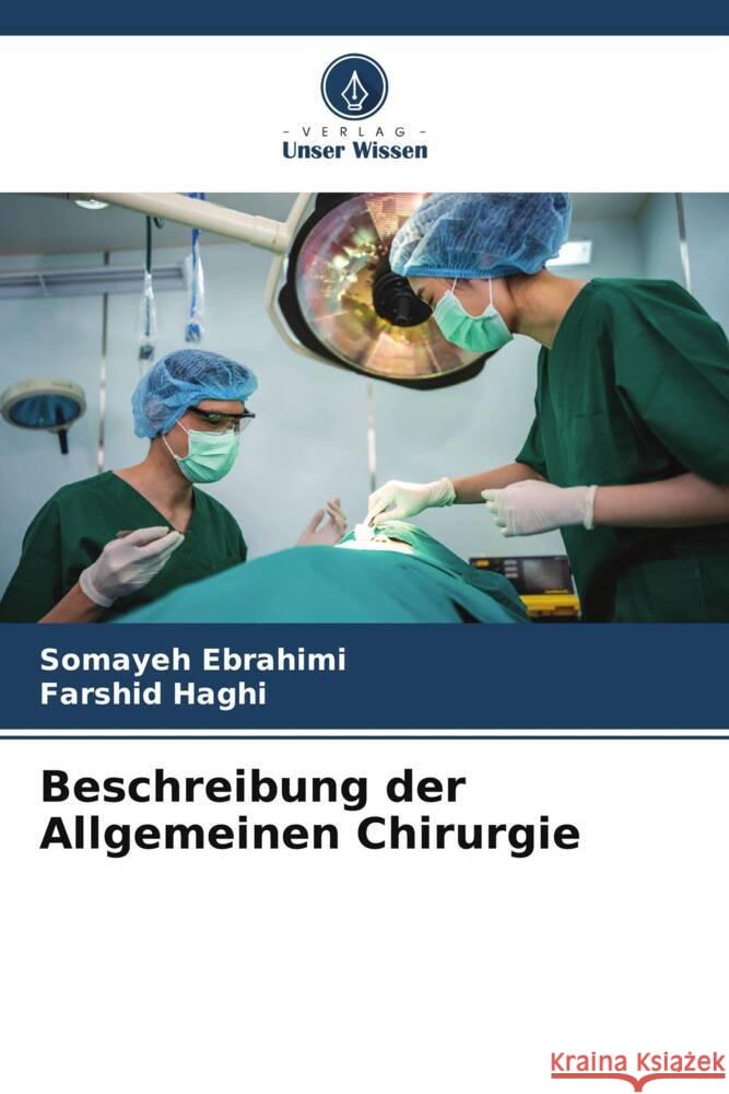 Beschreibung der Allgemeinen Chirurgie Ebrahimi, Somayeh, Haghi, Farshid 9786206273486