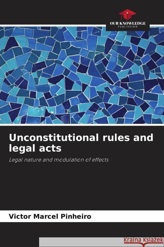 Unconstitutional rules and legal acts Pinheiro, Victor Marcel 9786206273608