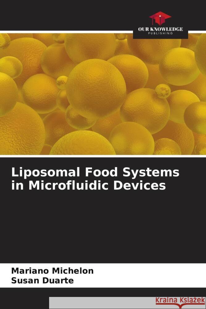 Liposomal Food Systems in Microfluidic Devices Michelon, Mariano, Duarte, Susan 9786206273851