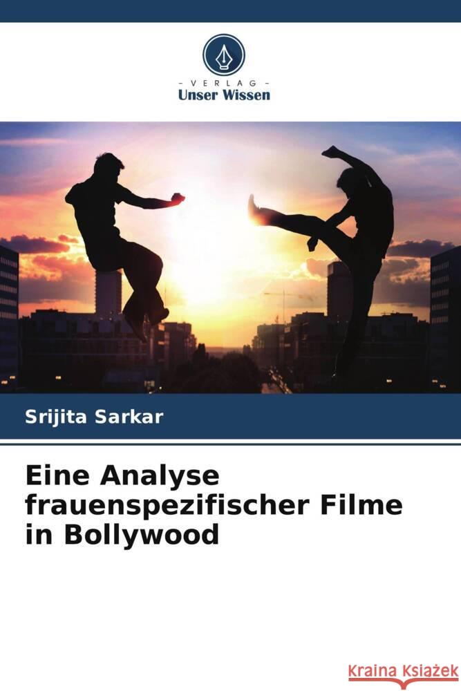 Eine Analyse frauenspezifischer Filme in Bollywood Sarkar, Srijita 9786206274094