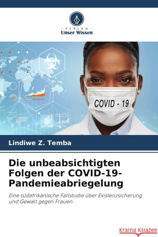 Die unbeabsichtigten Folgen der COVID-19-Pandemieabriegelung Z. Temba, Lindiwe 9786206274926 Verlag Unser Wissen
