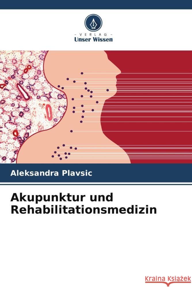 Akupunktur und Rehabilitationsmedizin Plavsic, Aleksandra 9786206274964