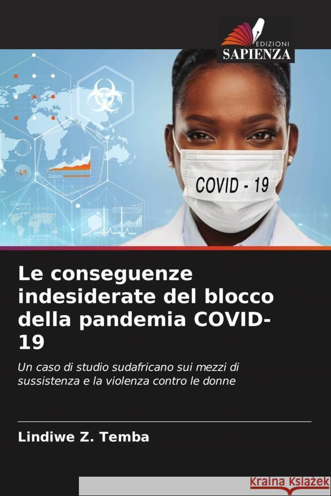 Le conseguenze indesiderate del blocco della pandemia COVID-19 Z. Temba, Lindiwe 9786206275015 Edizioni Sapienza