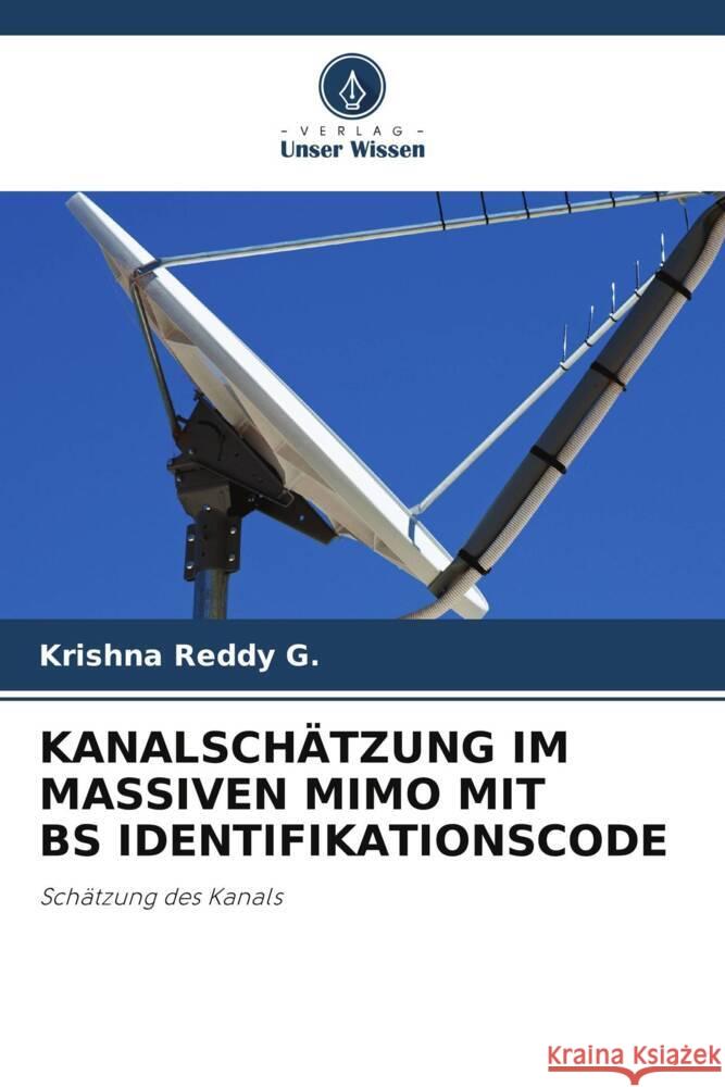 KANALSCHÄTZUNG IM MASSIVEN MIMO MIT BS IDENTIFIKATIONSCODE G., Krishna Reddy 9786206275053 Verlag Unser Wissen