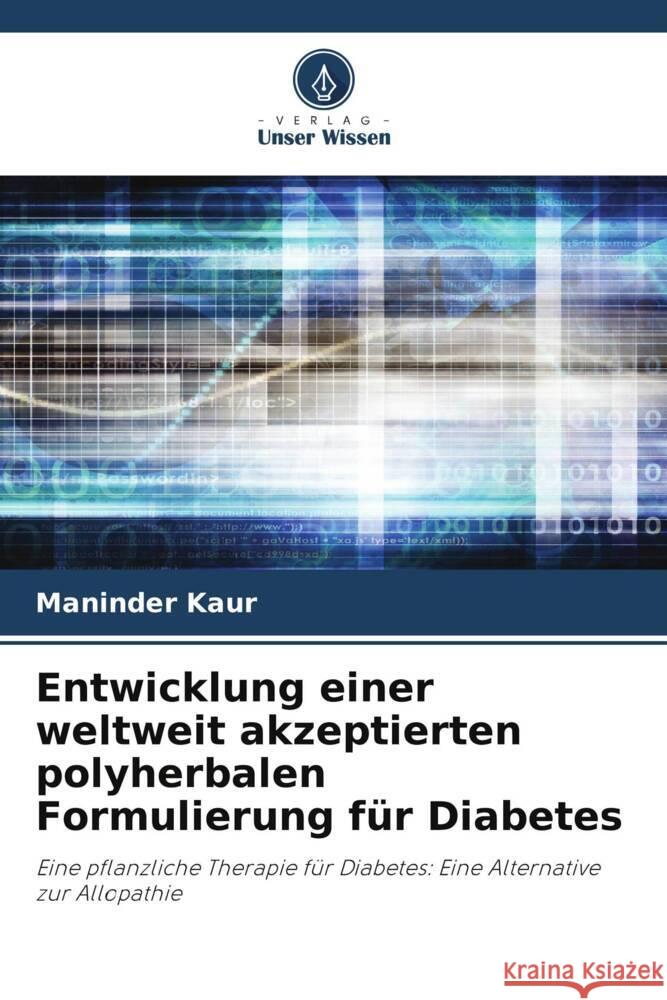 Entwicklung einer weltweit akzeptierten polyherbalen Formulierung für Diabetes Kaur, Maninder 9786206275237