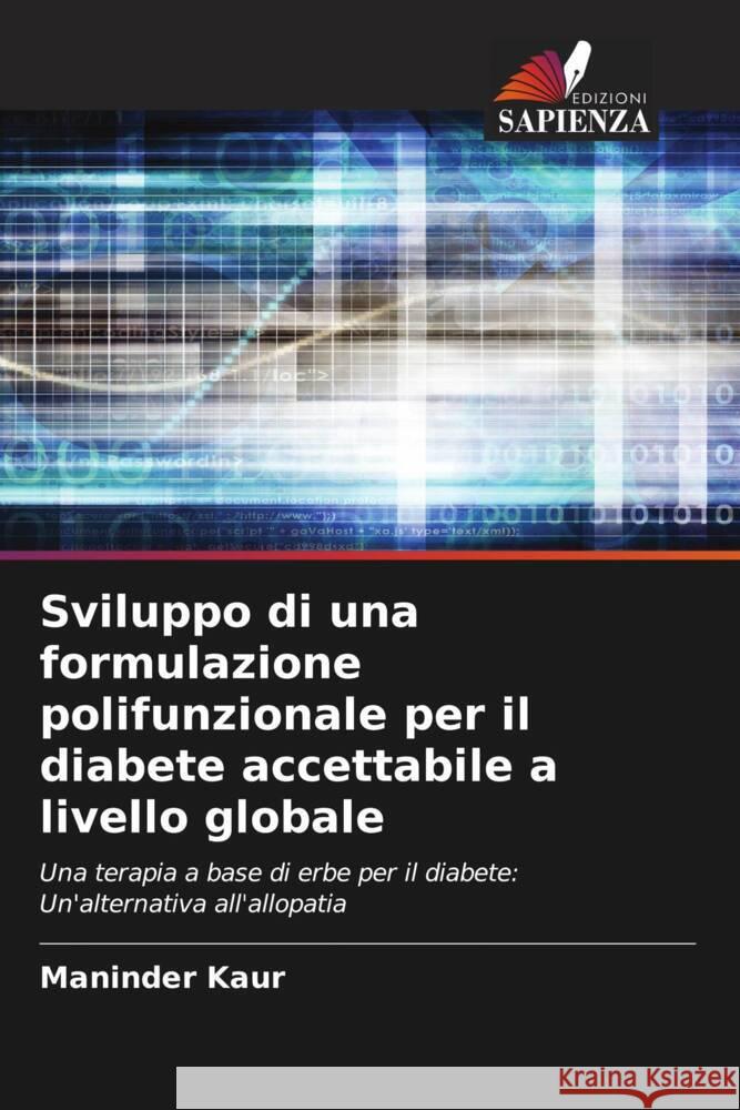 Sviluppo di una formulazione polifunzionale per il diabete accettabile a livello globale Kaur, Maninder 9786206275268 Edizioni Sapienza