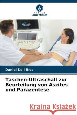 Taschen-Ultraschall zur Beurteilung von Aszites und Parazentese Daniel Keil Rios   9786206275671