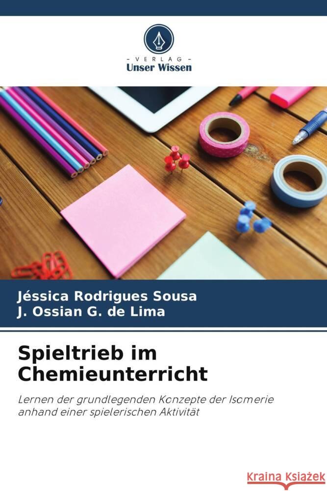 Spieltrieb im Chemieunterricht Rodrigues Sousa, Jéssica, G. de Lima, J. Ossian 9786206276098 Verlag Unser Wissen